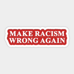 Make Racism Wrong Sticker